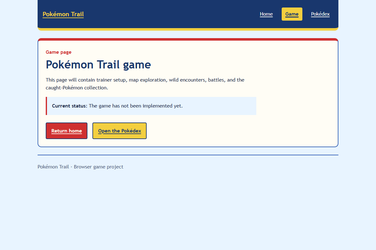First-draft game placeholder page for Pokémon Trail. Game is the current navigation link, shown with a yellow background, bold text, and a thicker underline. The main panel states that the game is not implemented yet.